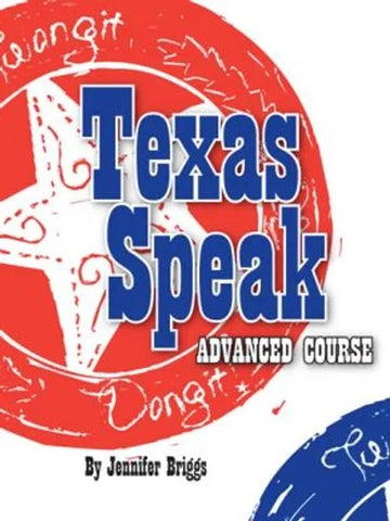 TEXAS SPEAK: ADVANCED COURSE