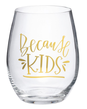 Because Kids - Wine Glass