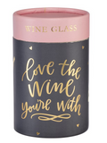 Love the Wine You're With - Wine Glass