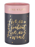 Love is Patient Love is Wine - Wine Glass