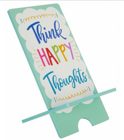 Think Happy Thoughts Phone Stand